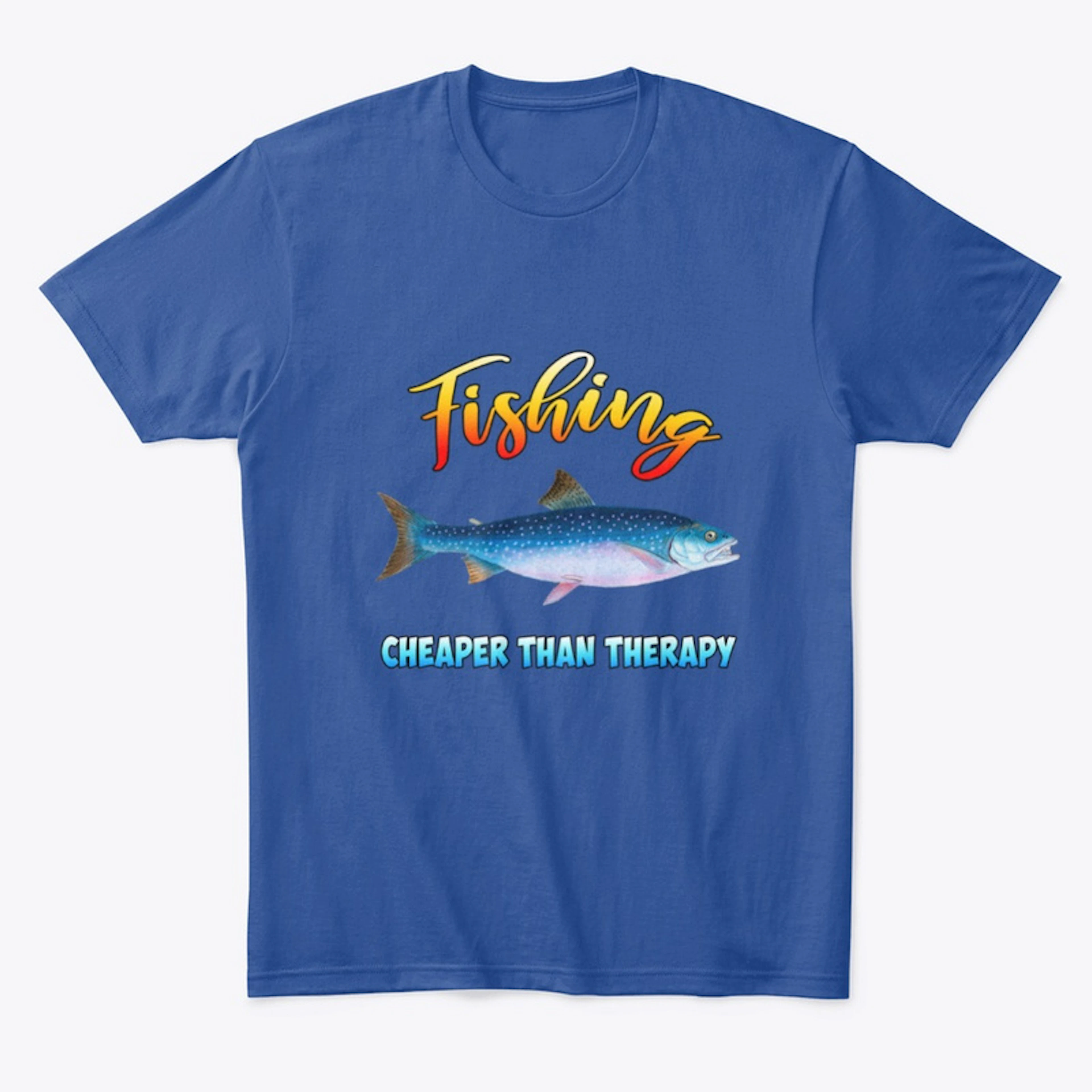 Fishing - Cheaper than therapy