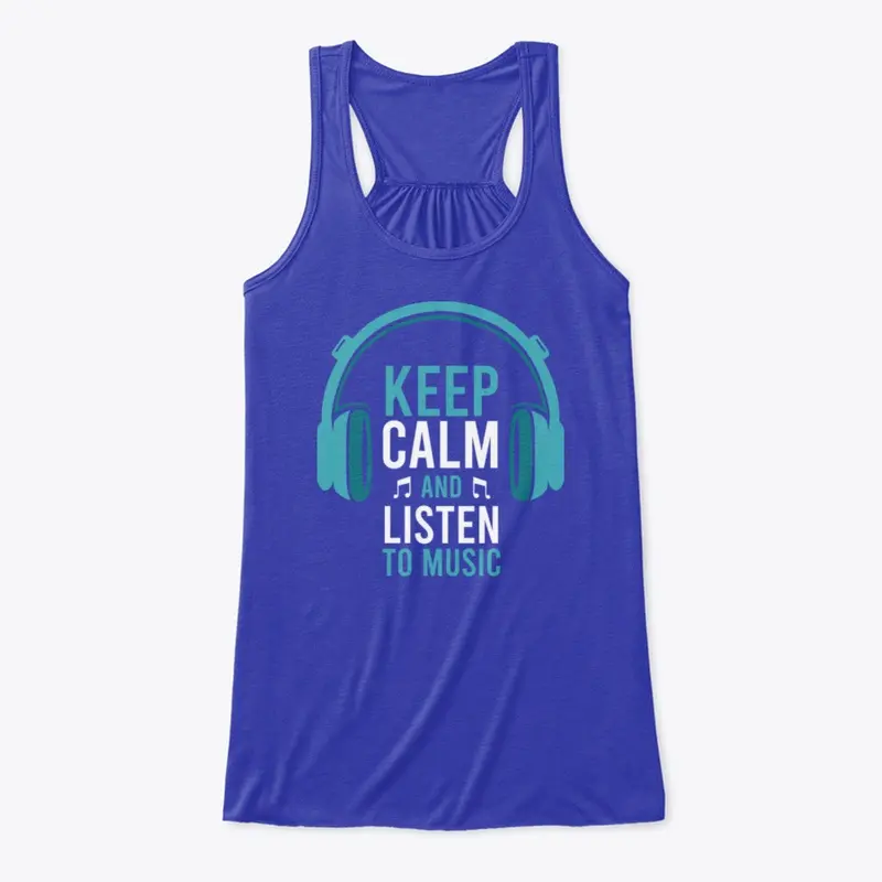 Keep calm and listen to music