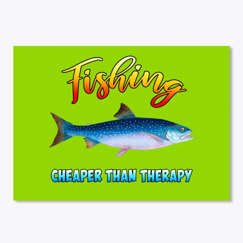 Fishing - Cheaper than therapy