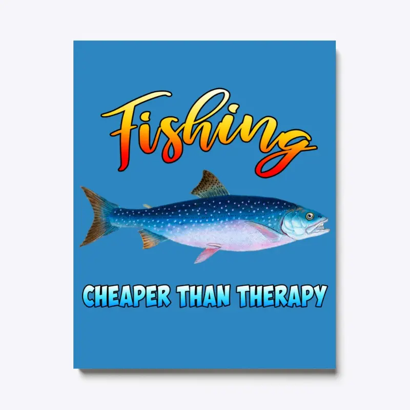 Fishing - Cheaper than therapy