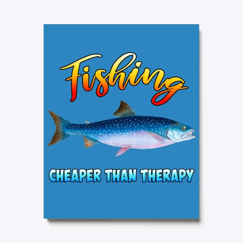 Fishing - Cheaper than therapy